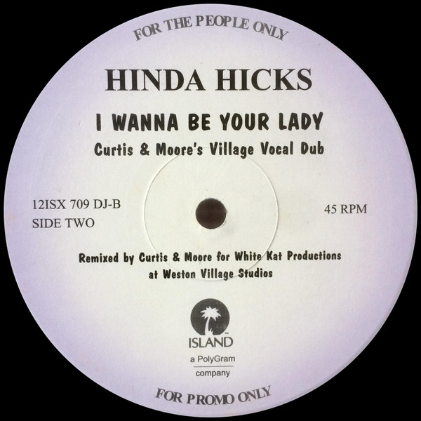 Hinda Hicks - I Wanna Be Your Lady (Remixes) | Island Records (12 ISX 709 DJ) - main