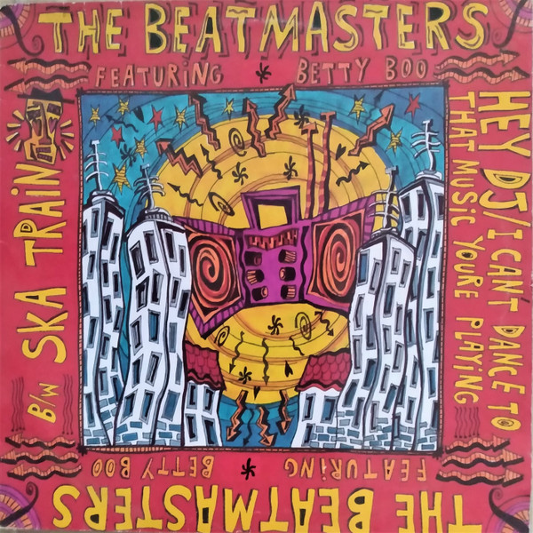 The Beatmasters Featuring Betty Boo - Hey DJ / I Can't Dance To That Music You're Playing b/w Ska Train | Rhythm King (LEFT 34T)