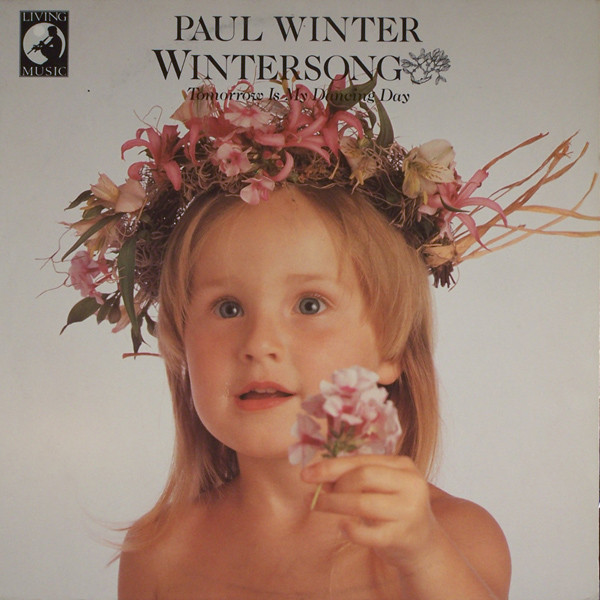 Paul Winter - Wintersong (Tomorrow Is My Dancing Day) | Living Music (LM0012)