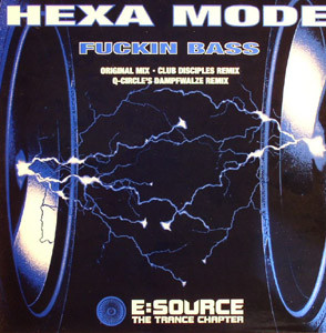 Hexa Mode - Fuckin Bass | E:Source Records (EST 007-6)