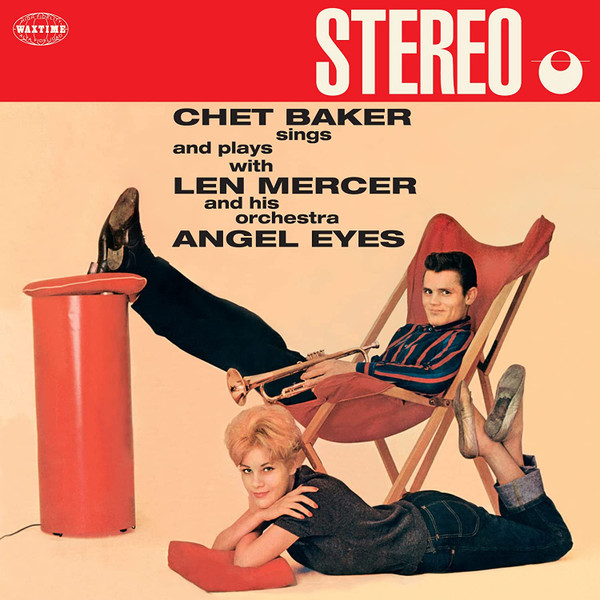 Chet Baker , Len Mercer And His Orchestra - Sings And Plays With Len Mercer And His Orchestra – Angel Eyes | WaxTime In Color (950743) - main Chet Baker , Len Mercer And His Orchestra - Sings And Plays With Len Mercer And His Orchestra – Angel Eyes | WaxTime In Color (950743) - main