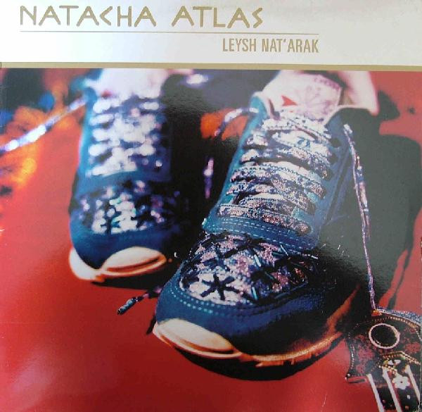 Natacha Atlas - Leysh Nat' Arak | Nation Records (NAT 40T)