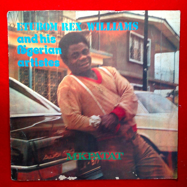 Etubom Rex Williams & His Nigerian Artistes - Mkpatat | Ben (BINT 1015) Etubom Rex Williams & His Nigerian Artistes - Mkpatat | Ben (BINT 1015)