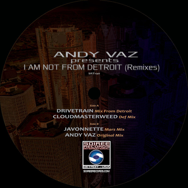 Drivetrain , CloudMasterWeed , Javonnette , Andy Vaz - I Am Not From Detroit (Remixes) | Soiree Records International (SRT190) - main