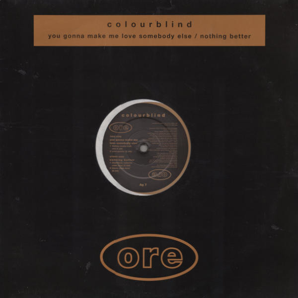 Colourblind - You Gonna Make Me Love Somebody Else / Nothing Better | Ore Music (Ag 7)