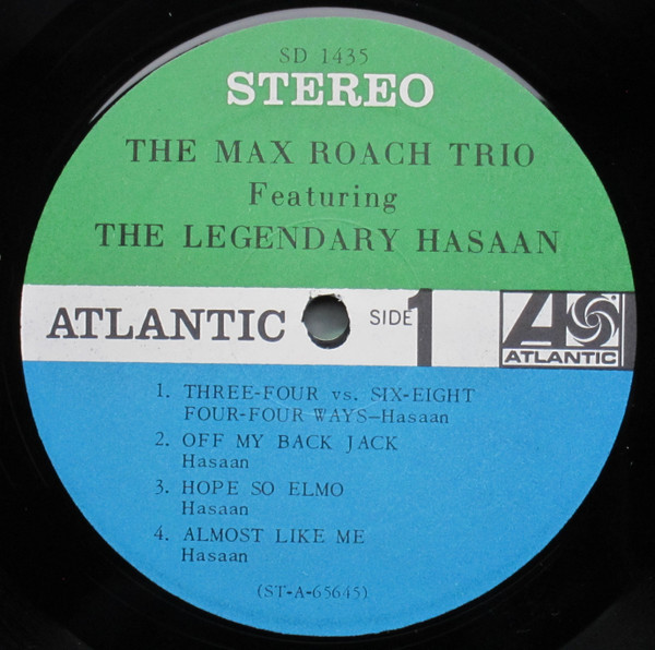 The Max Roach Trio Featuring Hasaan Ibn Ali - The Max Roach Trio Featuring The Legendary Hasaan | Atlantic (1435) - 3 The Max Roach Trio Featuring Hasaan Ibn Ali - The Max Roach Trio Featuring The Legendary Hasaan | Atlantic (1435) - 3