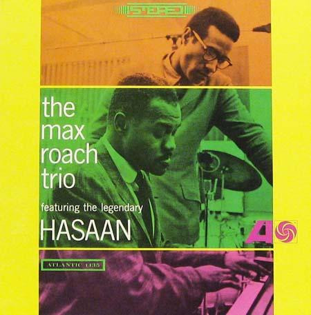 The Max Roach Trio Featuring Hasaan Ibn Ali - The Max Roach Trio Featuring The Legendary Hasaan | Atlantic (1435) The Max Roach Trio Featuring Hasaan Ibn Ali - The Max Roach Trio Featuring The Legendary Hasaan | Atlantic (1435)