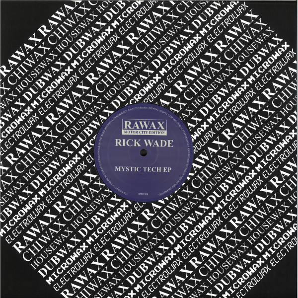 Rick Wade - Mystic Tech EP | Rawax Motor City Edition (RMCE020)