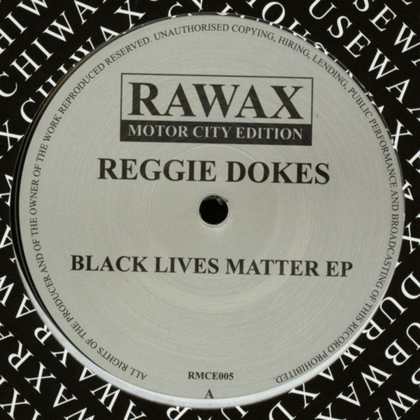 Reggie Dokes - Black Lives Matter EP | Rawax Motor City Edition (RMCE005)