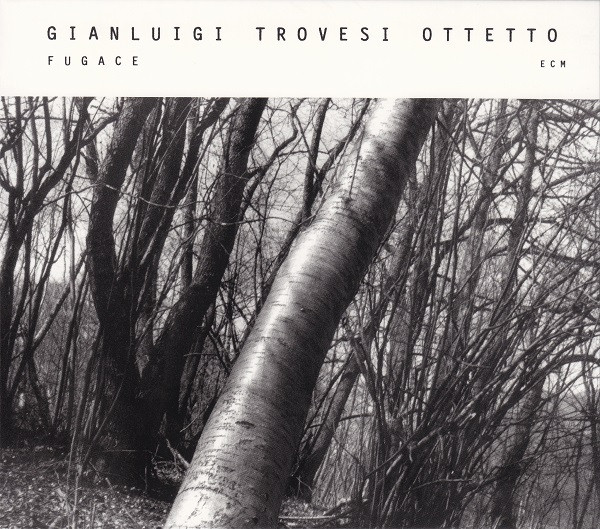 Gianluigi Trovesi Octet - Fugace | ECM Records (ECM 1827)