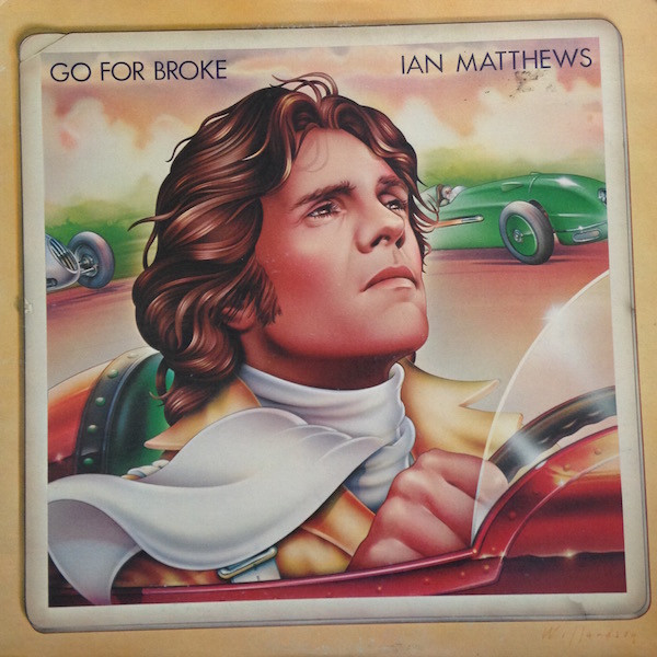 Ian Matthews - Go For Broke | Columbia (PC 34102)