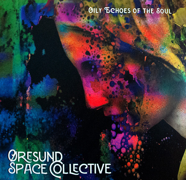 Øresund Space Collective - Oily Echoes Of The Soul | Space Rock Productions (SRP075LP)