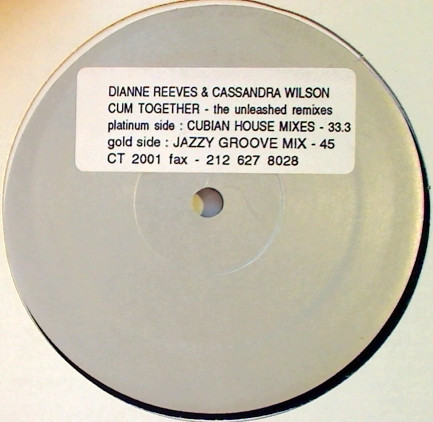 Dianne Reeves & Cassandra Wilson - Cum Together (The Unleashed Mixes) | Not On Label (CT 001)
