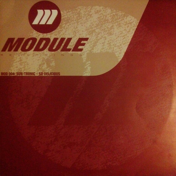 Sub-Tronic - So Delicious | Module Recordings (MOD 004) Sub-Tronic - So Delicious | Module Recordings (MOD 004)