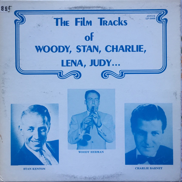 Woody Herman , Stan Kenton , Charlie Barnet - The Film Tracks Of Woody, Stan, Charlie, Lena, Judy... | Joyce (LP-3008)