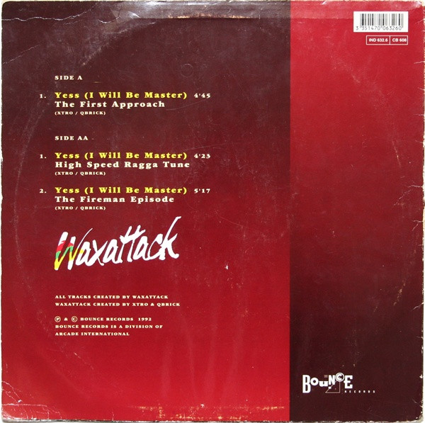 Waxattack - Yesss! (I Will Be Master) | Bounce Records (IND 632.6) - 2