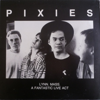 Pixies - Lynn. Mass. A Fantastic Live Act | Not On Label (Pixies) (881967)