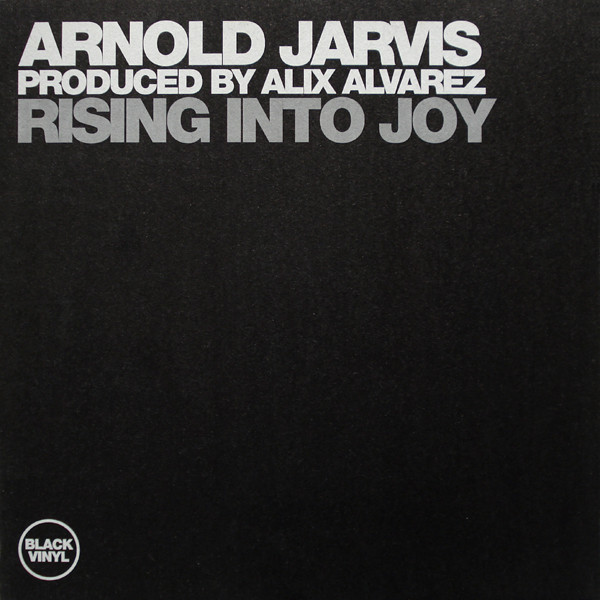 Arnold Jarvis Produced By Alix Alvarez - Rising Into Joy | Black Vinyl Records (BVR 12039)