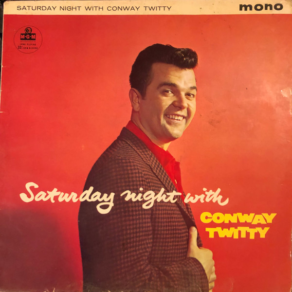 Conway Twitty - Saturday Night With Conway Twitty | MGM Records (MGM C 801) Conway Twitty - Saturday Night With Conway Twitty | MGM Records (MGM C 801)