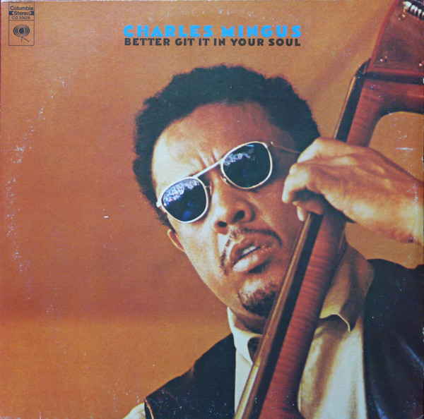 Charles Mingus - Better Git It In Your Soul | Columbia (CG 30628) - main