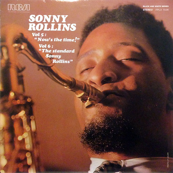 Sonny Rollins - Vol 5: "Now's The Time!" / Vol 6: "The Standard Sonny Rollins" | RCA (FPL2 7036) - main