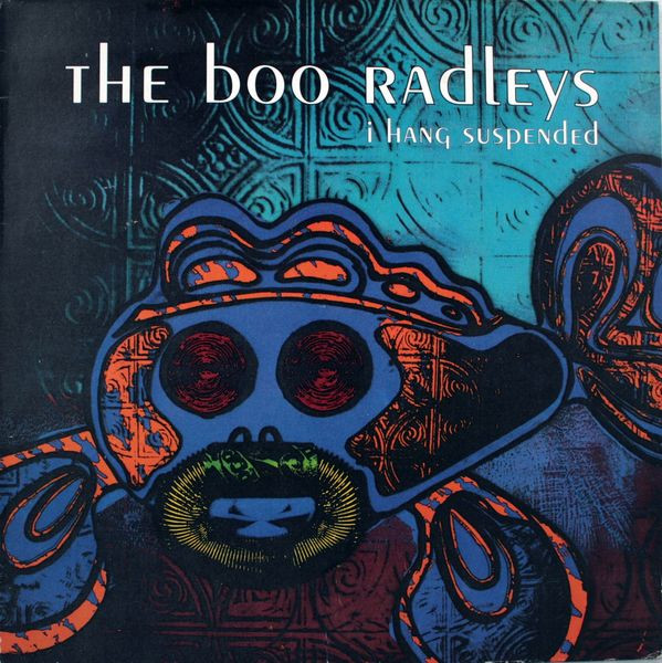 The Boo Radleys - I Hang Suspended | Creation Records (CRE 147T) The Boo Radleys - I Hang Suspended | Creation Records (CRE 147T)