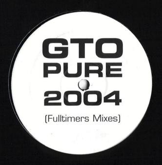 GTO - Pure 2004 (Fulltimers Mixes) | Not On Label (GT 001)