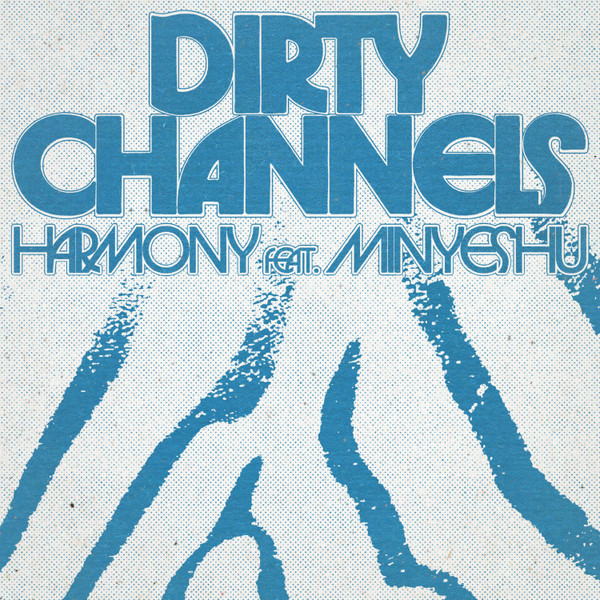 Dirty Channels - Harmony Feat. Minyeshu | Channels Of Love (COL001)