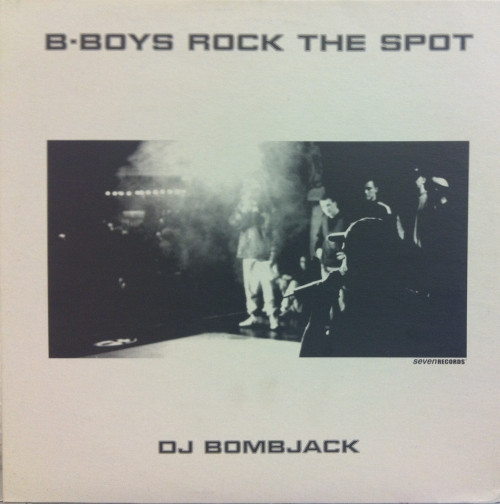 DJ Bombjack - B-Boys Rock The Spot | Seven Records (SR12001) - main DJ Bombjack - B-Boys Rock The Spot | Seven Records (SR12001) - main