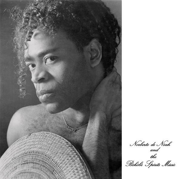 Norberto De Nöah - Norberto de N​ö​ah and The B​ö​h​ö​bé Spirits M​ü​sic | Canela En Surco (CNL 004)