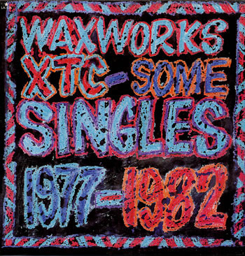 XTC - Waxworks: Some Singles 1977-1982 | Virgin (V 2251) - main XTC - Waxworks: Some Singles 1977-1982 | Virgin (V 2251) - main
