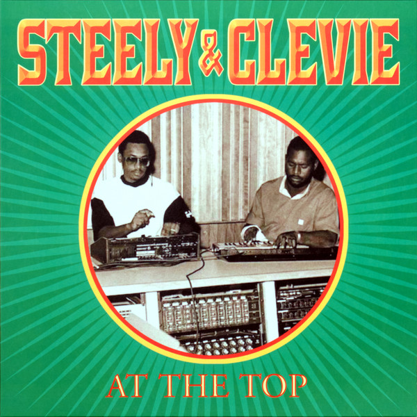 Steely & Clevie - At The Top | Radiation Roots (RROO391) Steely & Clevie - At The Top | Radiation Roots (RROO391)
