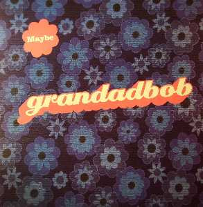 Grandadbob - Maybe | Southern Fried Records (ECB46) Grandadbob - Maybe | Southern Fried Records (ECB46)