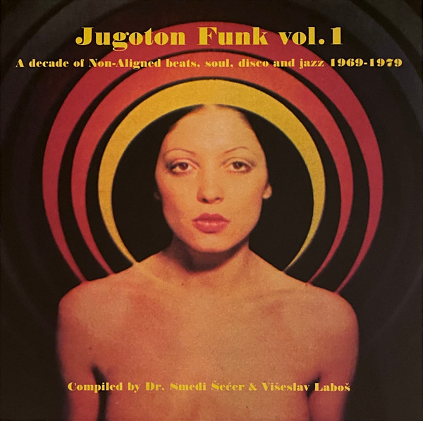 Various - Jugoton Funk Vol. 1 - A Decade Of Non-Aligned Beats, Soul, Disco And Jazz 1969-1979 | Croatia Records (2LP 6086931)