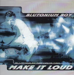Blutonium Boy - Make It Loud | Blutonium Records (BLU - 060) - main Blutonium Boy - Make It Loud | Blutonium Records (BLU - 060) - main