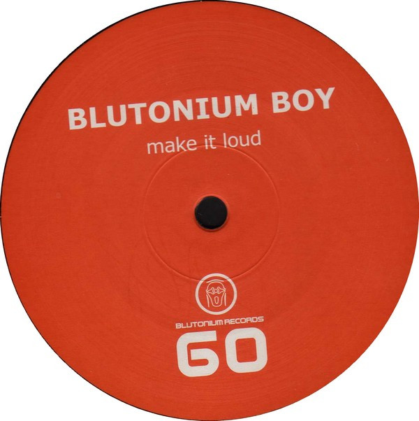 Blutonium Boy - Make It Loud | Blutonium Records (BLU - 060) - 2 Blutonium Boy - Make It Loud | Blutonium Records (BLU - 060) - 2