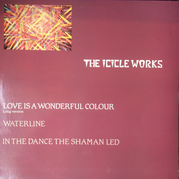 The Icicle Works - Love Is A Wonderful Colour | Beggars Banquet (BEG 99 T)