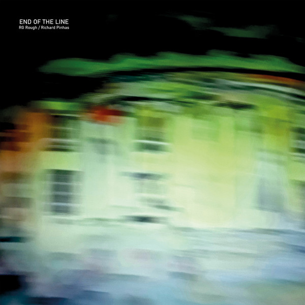 Robert G. Rough / Richard Pinhas - End Of The Line | Bam Balam (BBLP099)