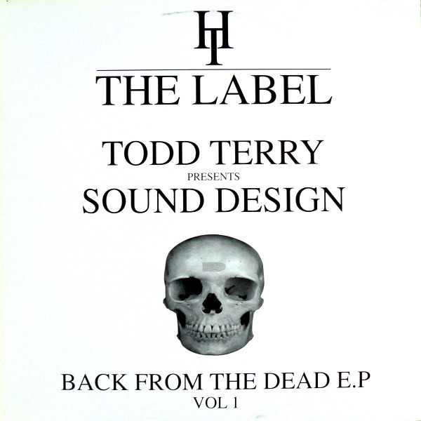 Todd Terry Presents Sound Design - Back From The Dead E.P Vol 1 | Hard Times The Label (HT 006) - main