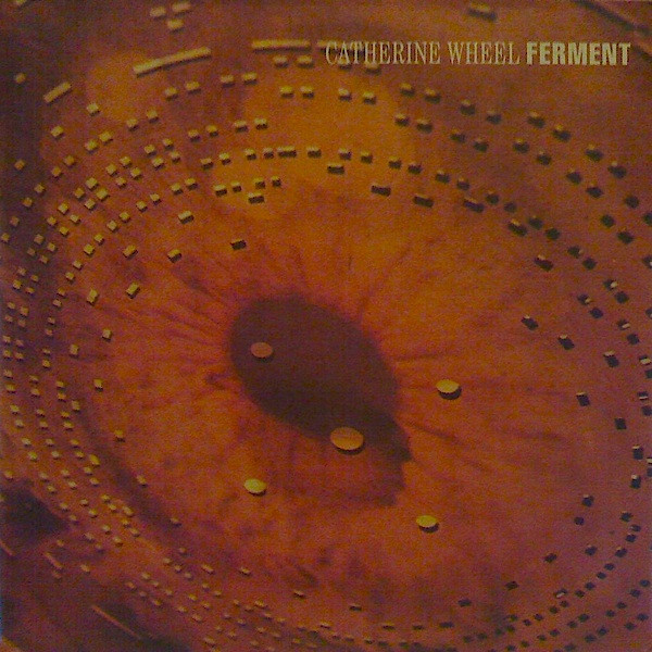 Catherine Wheel - Ferment | Fontana (510 903-1)