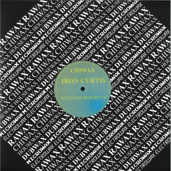 Iron Curtis - Weather Report EP | Chiwax (CTX011) - main