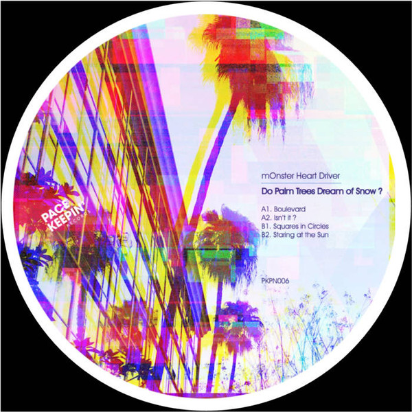 mOnster Heart Driver - Do Palm Trees Dream of Snow? | Pace Keepin' Records (PKPN006)