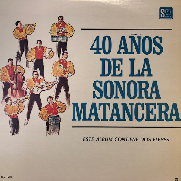 La Sonora Matancera - 40 Años De La Sonora Matancera | Seeco (SSD 1001) - main La Sonora Matancera - 40 Años De La Sonora Matancera | Seeco (SSD 1001) - main