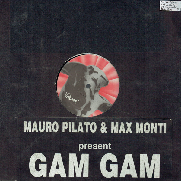 Mauro Pilato & Max Monti - Gam Gam | Volumex (VOL 004-94)