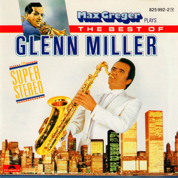 Max Greger - Max Greger Plays The Best Of Glenn Miller In Super-Stereo | Polydor (825 992-2)
