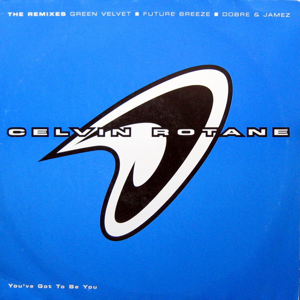 Celvin Rotane - You've Got To Be You (Remixes) | Club Tools (006272-0 CLU) Celvin Rotane - You've Got To Be You (Remixes) | Club Tools (006272-0 CLU)