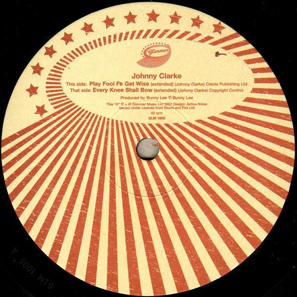 Johnny Clarke - Play Fool Fe Get Wise / Every Knee Shall Bow | Glimmer (GLM 1005)