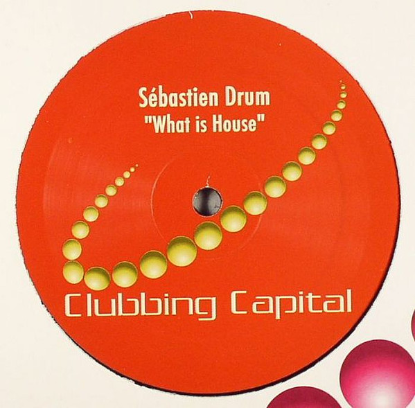 Sebastien Drums - What Is House | Clubbing Capital (CC004)