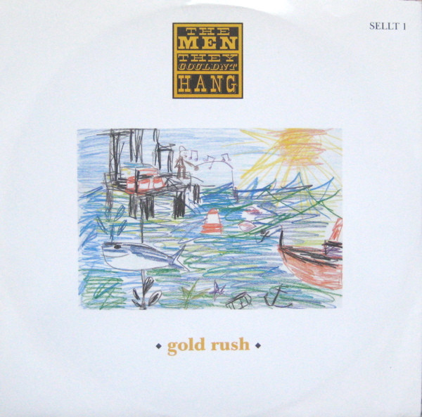 The Men They Couldn't Hang - Gold Rush | MCA Records (SELLT 1) - main