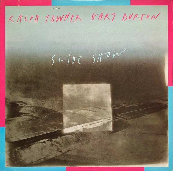 Ralph Towner , Gary Burton - Slide Show | ECM Records (1-25038)